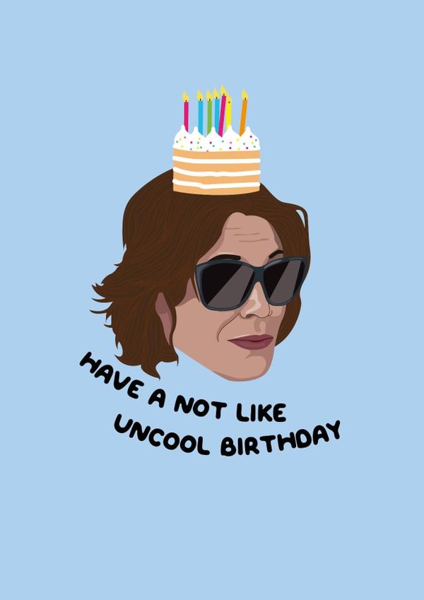 Have a Not Like Uncool Birthday - Luann Real Housewives of New York RHONY created by PonyChops