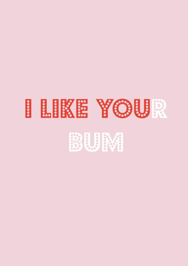 I LIKE YOUr bum created by Nicola Jo
