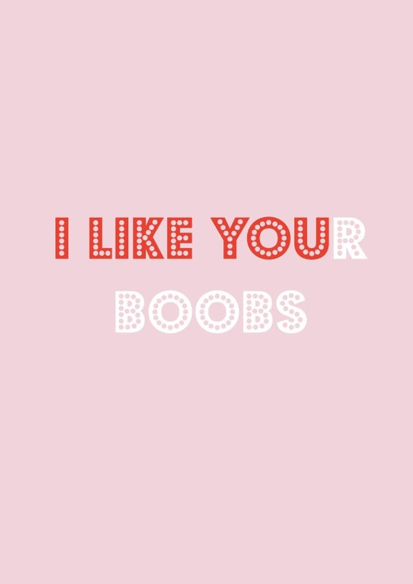 I LIKE YOUr boobs created by Nicola Jo