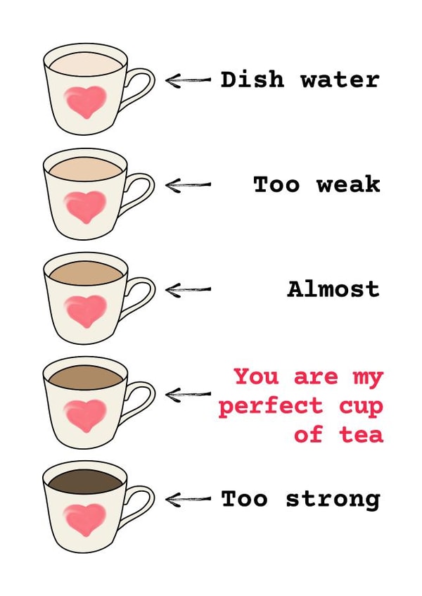 Funny perfect cup of tea love card created by suzcreate