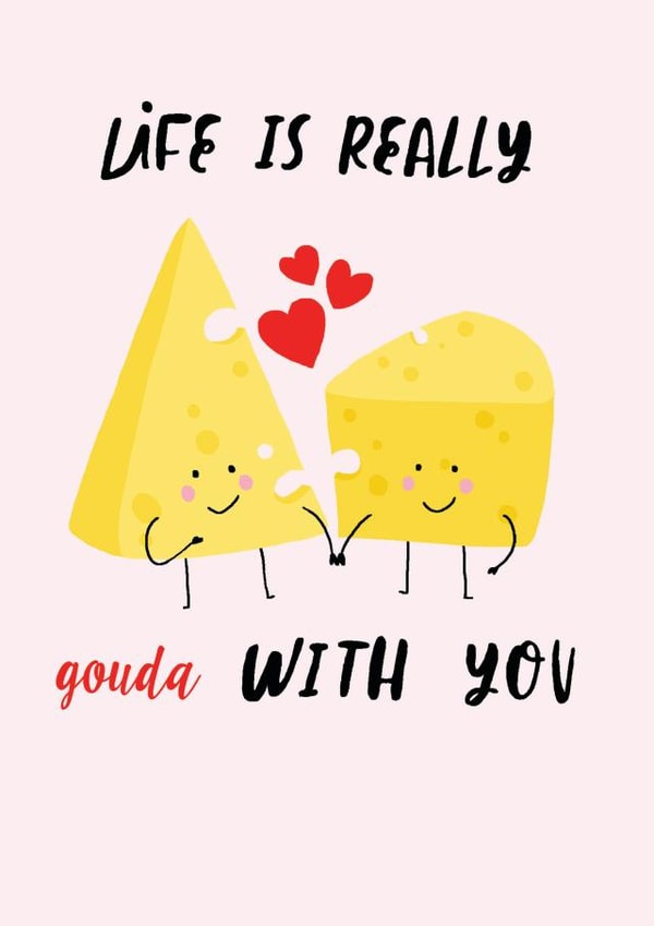 Life is really gouda with you created by Debra Lilly