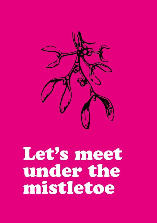 Let's meet under the mistletoe created by Lucky Number 5 Design