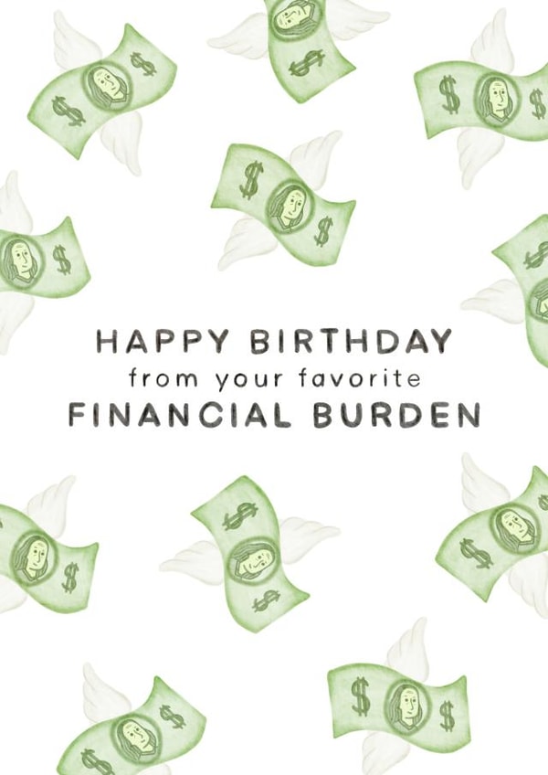 Happy Birthday From Your Favorite Financial Burden Birthday Card created by Debora Sofia