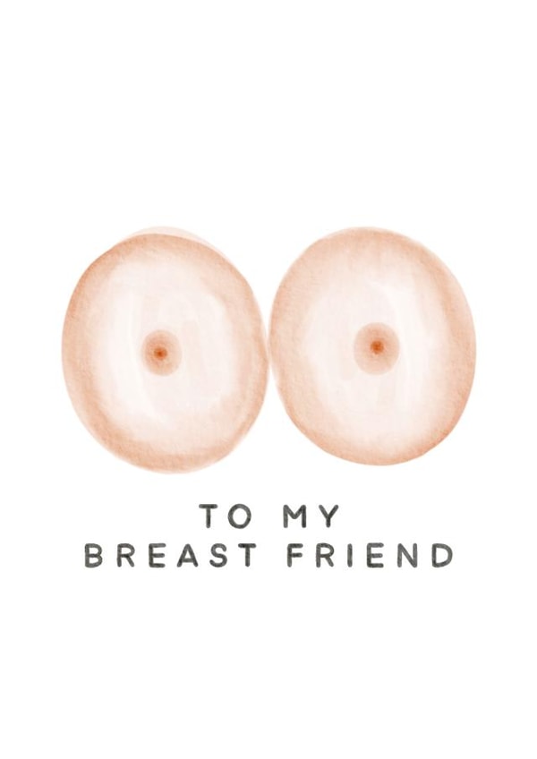 To My Breast Friend Card created by Debora Sofia