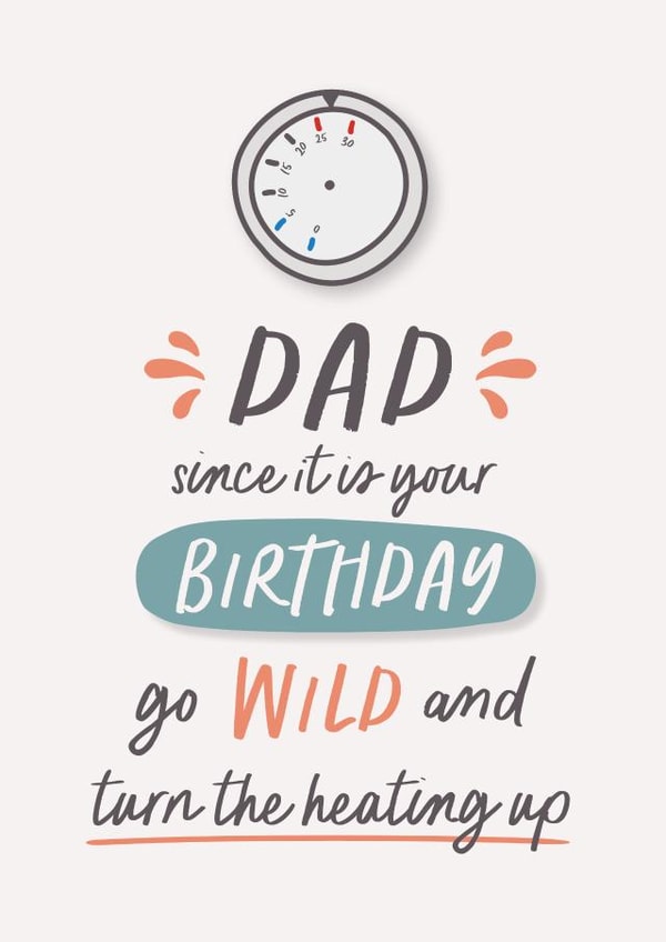 Dad Funny Birthday turn the heating on created by Poppy Lane