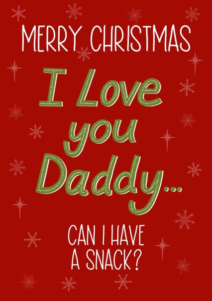 Merry Christmas Daddy can I have a snack? | thortful