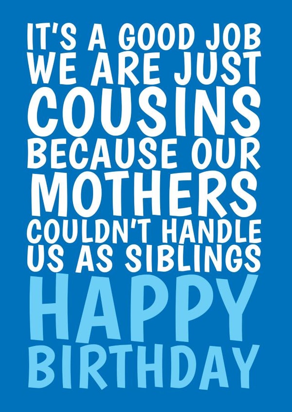 Our Mothers Couldn't Handle Us Cousin Birthday Card 1000 created by @Cupsie's Creations