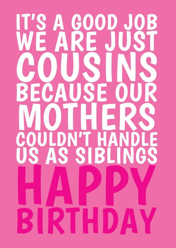 Our Mothers Couldn't Handle Us Cousin Birthday Card 1001 created by @Cupsie's Creations