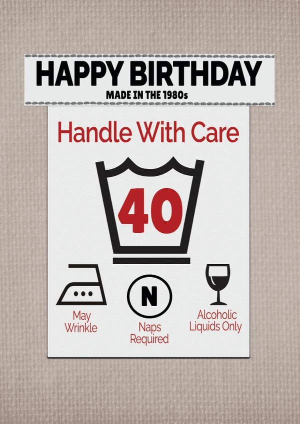 Cheeky Happy 40th Birthday Card- Handle with Care Instructions Label created by ShortRound888