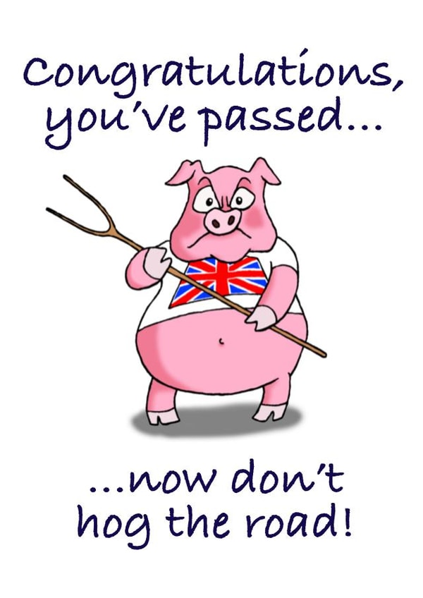 Driving test congratulations - don't hog the road!  created by Winnie the Pig 