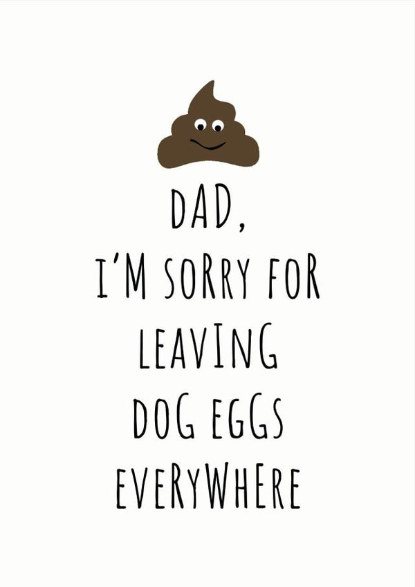 Dad, I'm Sorry for Leaving Dog Eggs Everywhere Poo Card created by Rutland Creative