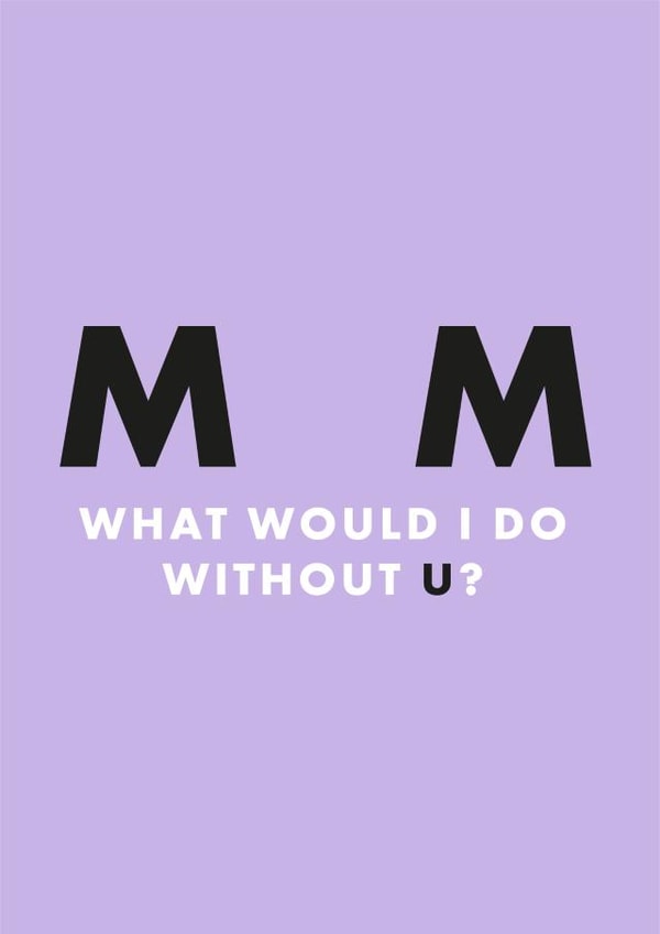Mum what would I do without you? Thank You card created by Chloé Lawson