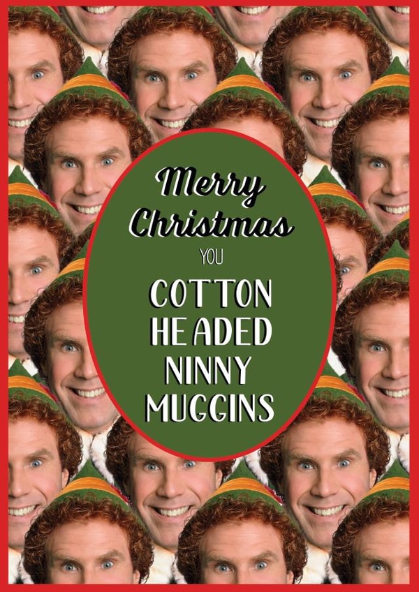 Buddy the Elf - Cotton Headed Ninny Muggins - Will Ferrell - Quote - Elf - created by Cardology