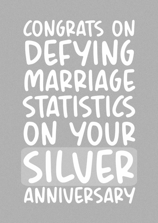 Funny Silver Anniversary Card - 25 Years - Congrats On Defying Marriage Statistic On Yours Silver Anniversary created by Brogan Thomas