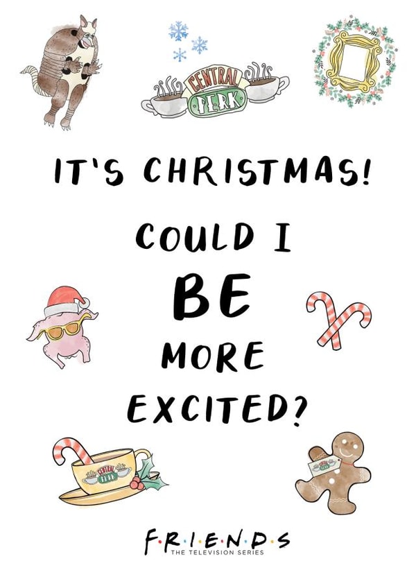 It's Christmas - Could I BE Anymore Excited? Friends Christmas Card created by Cardology