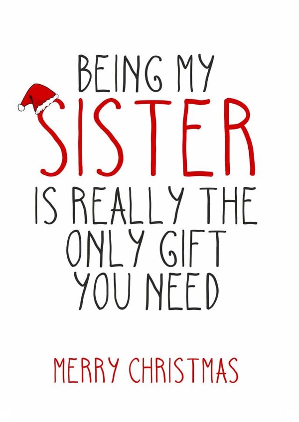 Being My Sister is Really The Only Gift You Need - Sister - Santa Hat - Cheeky - Funny - Christmas Card created by Totally Mailed It
