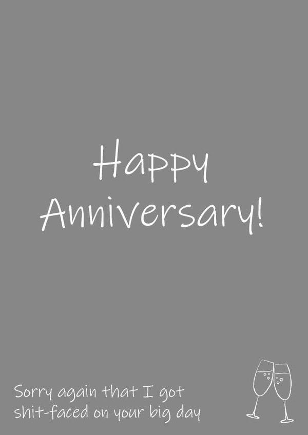 Sorry I got shit-faced on your big day, Happy Anniversary! created by SJS Designs