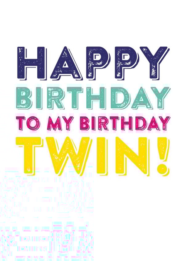 Happy Birthday Birthday Twin created by Do You Punctuate?