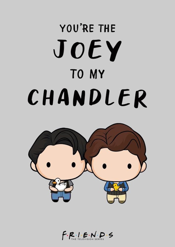 You're the Joey to my Chandler Friends TV Show Birthday Card created by Cardology