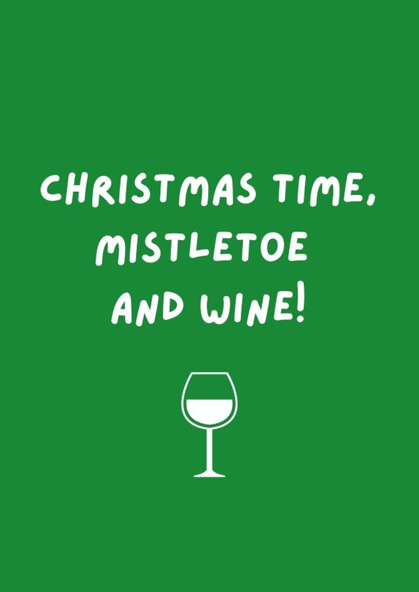 Christmas Time, Mistletoe and Wine! Festive Card  created by Paper Party Cards