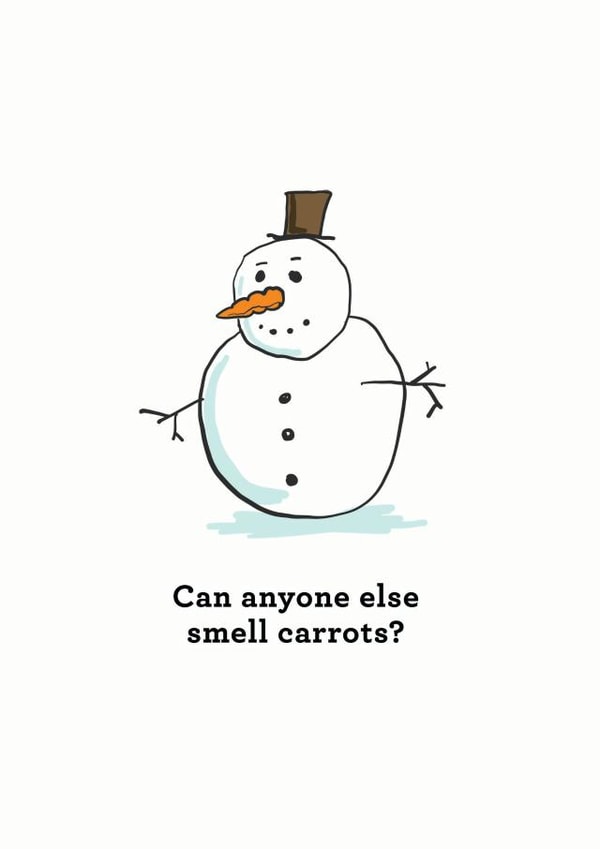 Snowman: Can anyone else smell carrots?  created by MOJO Creative Studio
