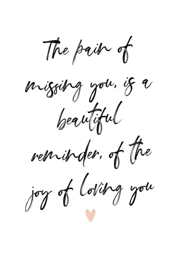 The Pain Of Missing You, Is A Beautiful Reminder, Of The Joy Of Loving You created by Alice Smith