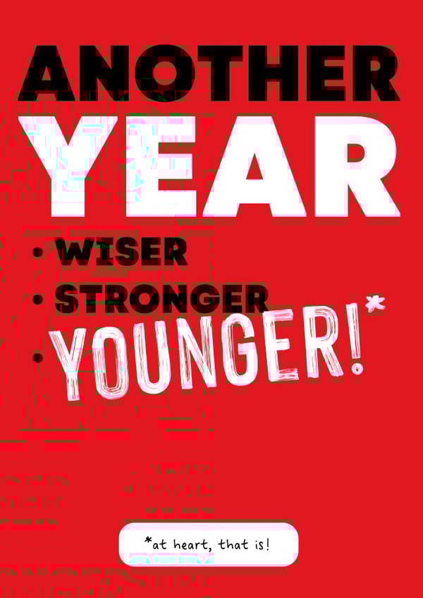 ANOTHER YEAR YOUNGER! (at heart that is) Birthday Card created by RED Cards