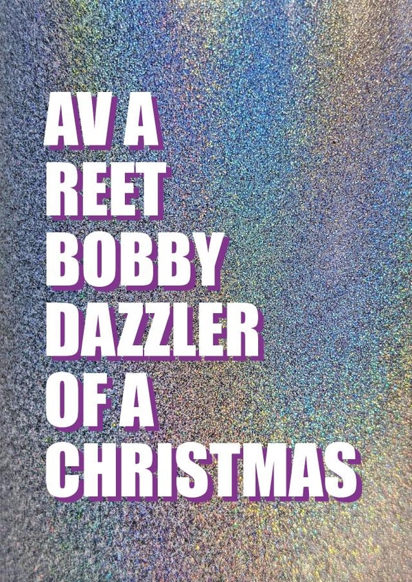 av a reet bobby dazzler of a christmas created by Cox a Doodle Doo