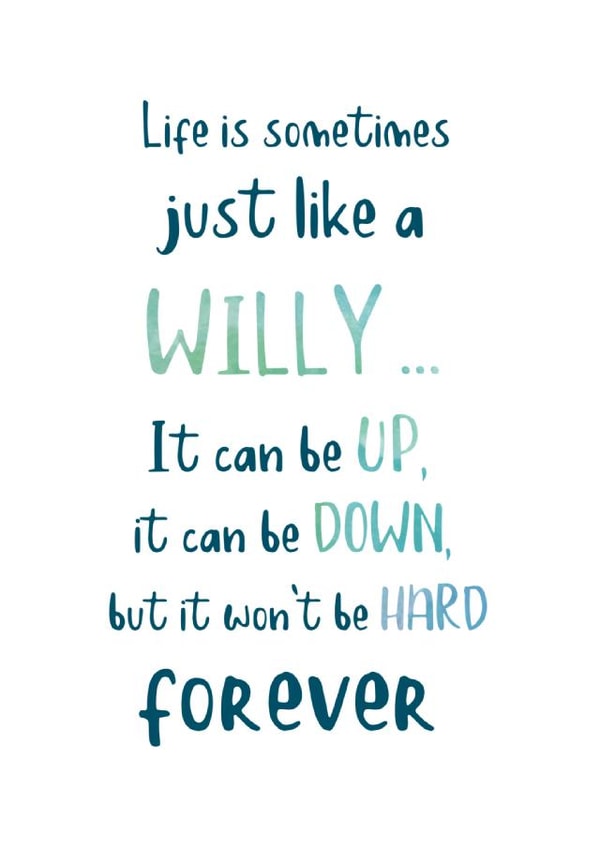 Life is sometimes like a Willy … created by Peach Creativ