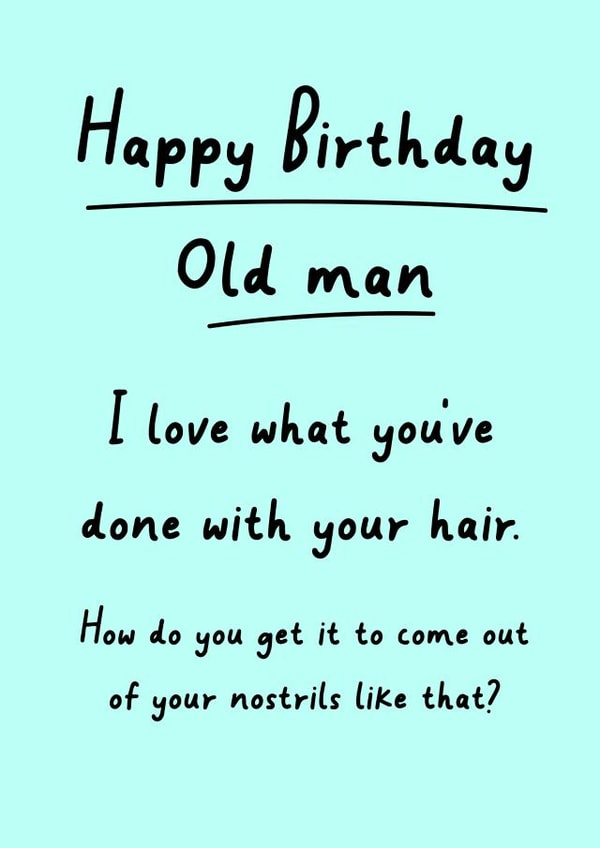 Cheeky Birthday Card - Nose Hair - I Love What You've Done With Your Hair created by Rosewood Design