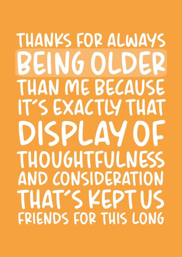 'Thanks For Always Being Older Than Me' Funny Birthday Card created by Brogan Thomas