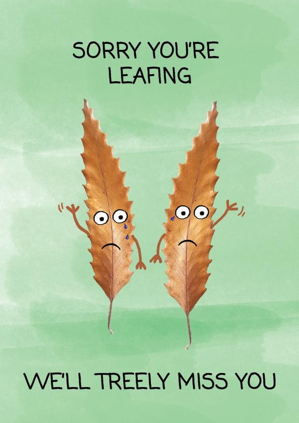 Sorry You're Leafing created by Dog Came To Stay