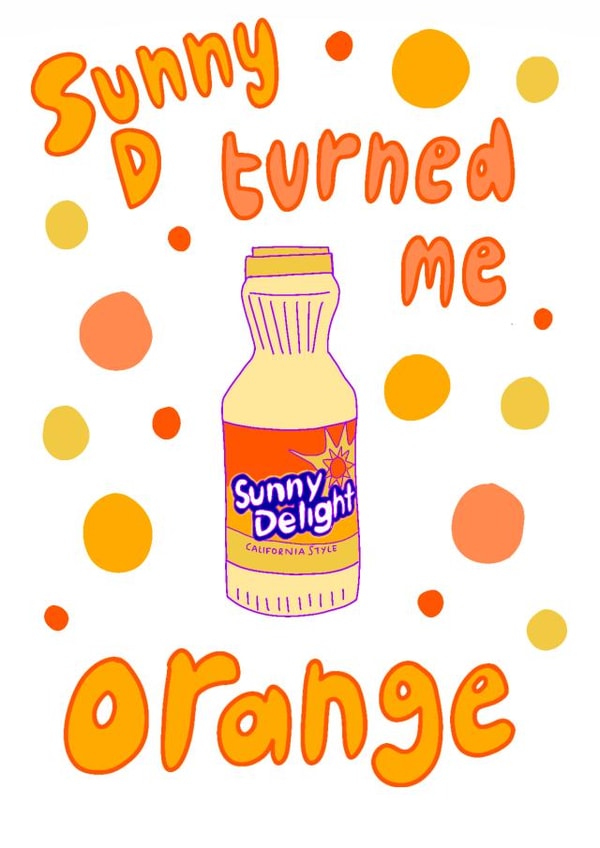 Sunny D Turned me Orange created by UFO Catcher