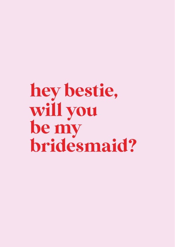 Hey bestie, will you be my bridesmaid? created by Loved Up North