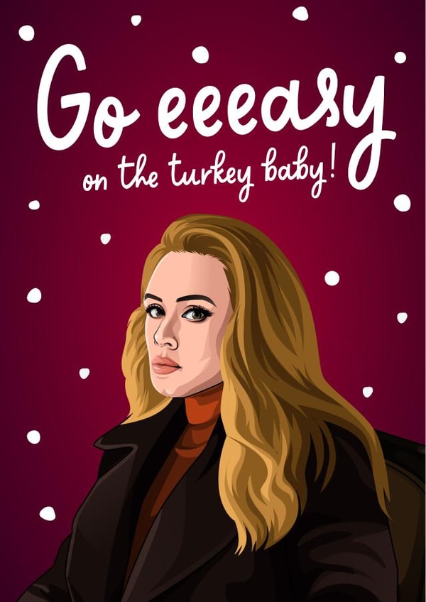 Funny - Pun - Turkey - Adele - Easy On Me - Song - Music - Celebrity - Go Eeeasy On The Turkey Baby - Christmas Card created by All Things Banter