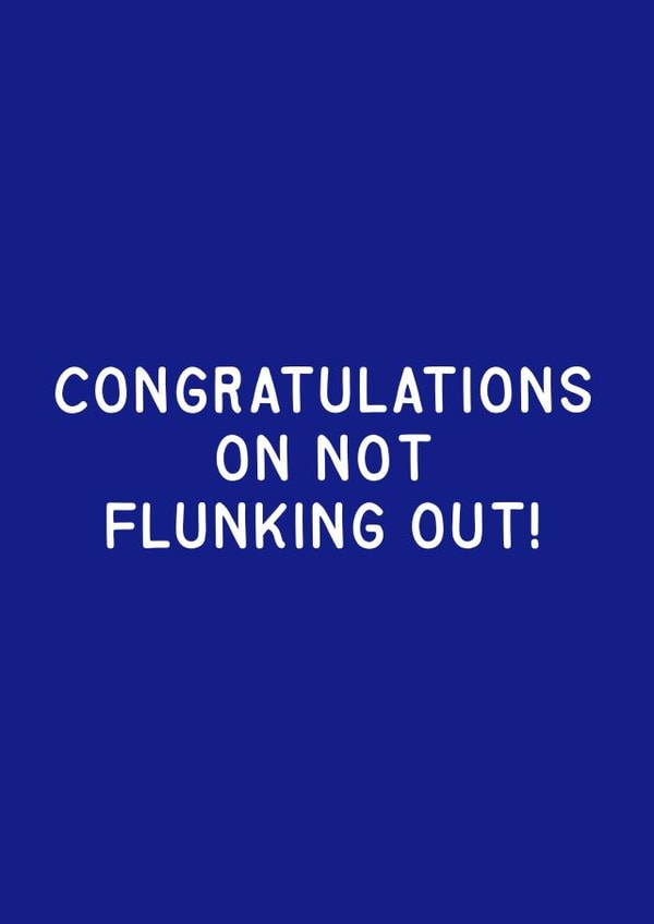 Congratulations on Not Flunking Out! created by G.Gray Collective