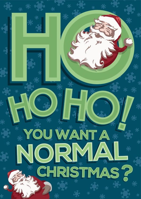 Ho Ho Ho! Just a NORMAL Covid Christmas Card created by Licked By Robots