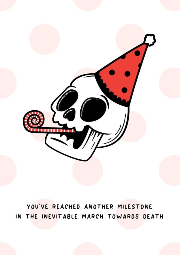 A Milestone In The March Towards Death Birthday Card created by Despair Factory