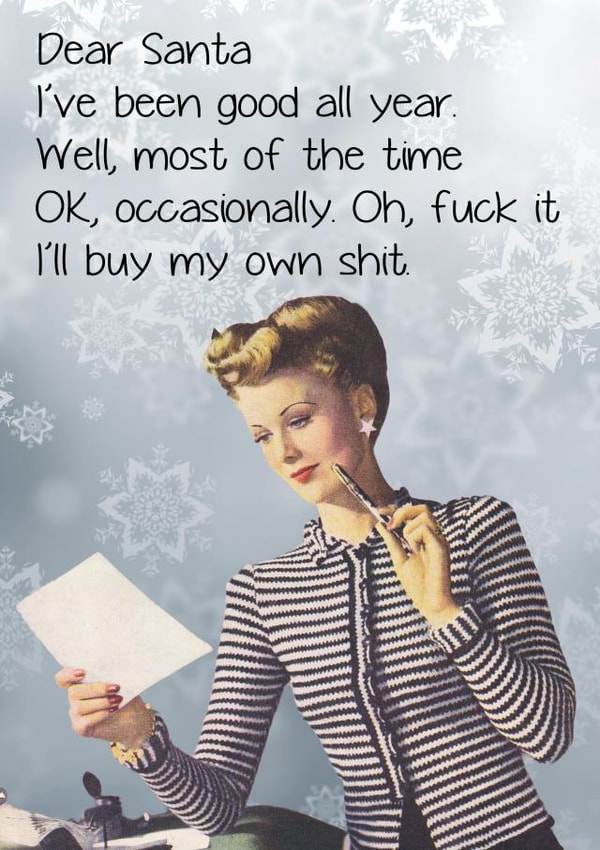 Funny - Rude - Retro - Dear Santa - I've Been Good All Year - Oh Fuck It - Christmas List - Christmas Card created by kissmekwik