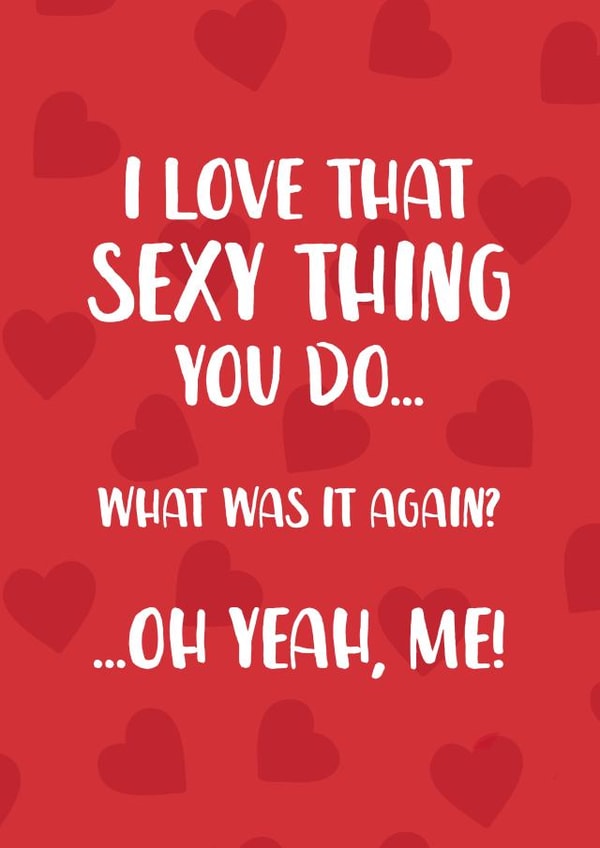 Funny Sexy Thing You Do Valentine's Day Card created by The Cake Thief