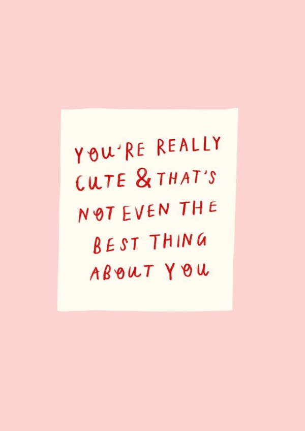 You’re really cute  created by Holly Walsh