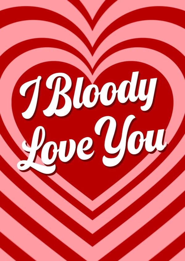 I bloody love you heart anniversary and Valentine’s card created by The Girl Next Draw Cards
