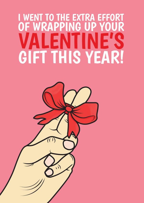 Rude Valentines Day Card - I Went To The Extra Effort Of Wrapping Up Your Valentine's Gift This Year created by @Cupsie's Creations