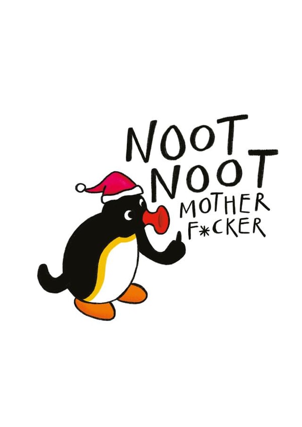 Rude - Pingu -Friend - Noot Noot Mother Fucker - Mother Fucker - Penguin - Christmas Card created by Odd Socks