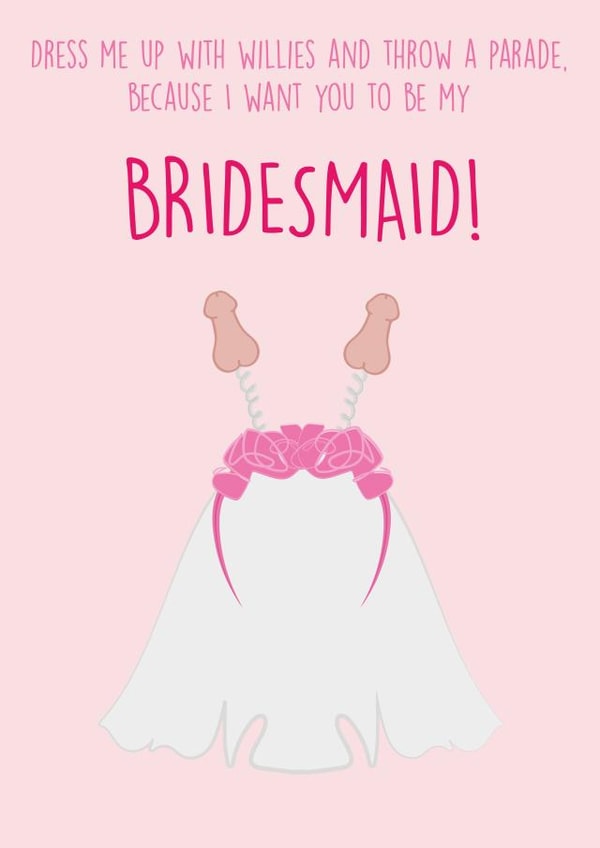 Dress Me Up With Willies - Will you be my Bridesmaid Card created by Bower