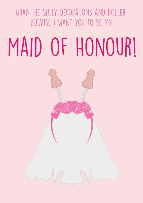 Be My Maid of Honour - Grab The Willy Decorations! - Cheeky card created by Bower