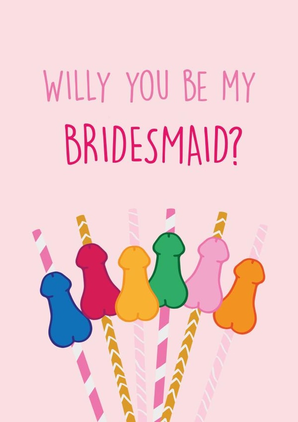 Willy (Will) You Be My Bridesmaid? created by Bower
