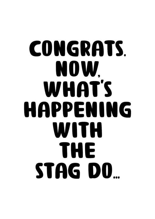 CONGRATS. NOW WHAT'S HAPPENING WITH THE STAG DO created by You can't say that out loud