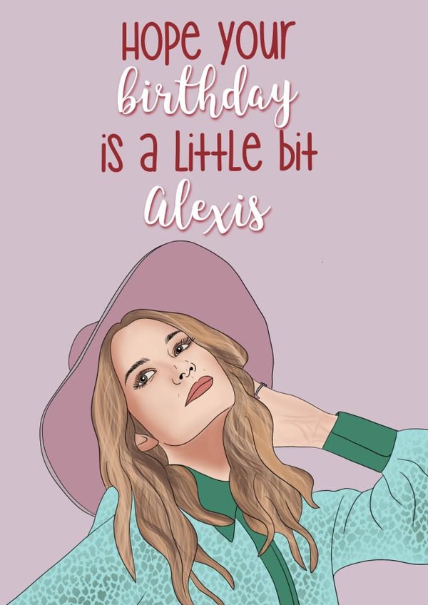 Schitt's Creek Alexis Birthday Card created by Wooden It Be Precious