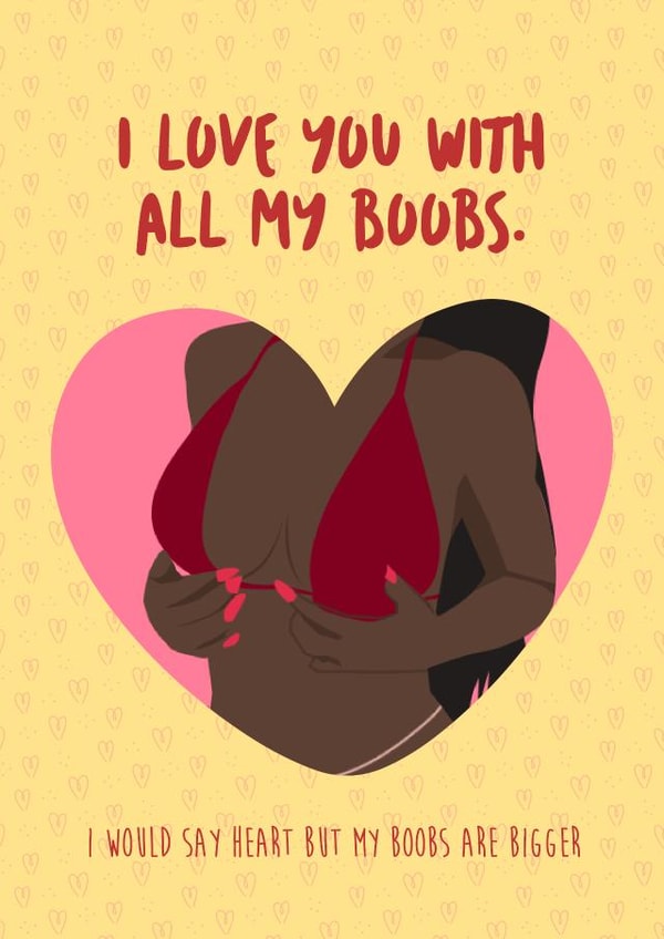 I Love You With All My Boobs created by Anoela Cards